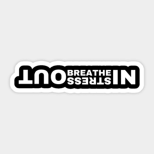 Breathe In Stress Out Sticker